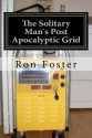 The Solitary Mans Post Apocalyptic Grid - Ron Foster