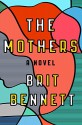 The Mothers: A Novel - Brit Bennett