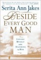 Beside Every Good Man: Loving Myself While Standing By Him - Serita Ann Jakes