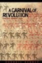 A Carnival of Revolution: Central Europe 1989 - Padraic Kenney