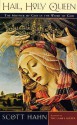 Hail, Holy Queen: The Mother of God Is the Word of God - Scott Hahn