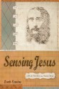 Sensing Jesus: Life and Ministry as a Human Being - Zack Eswine