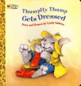 Thumpity Thump Gets Dressed - Cyndy Szekeres