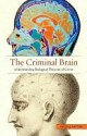 The Criminal Brain: Understanding Biological Theories of Crime - Nicole Rafter