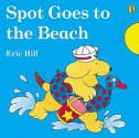 Spot Goes to the Beach - Eric Hill