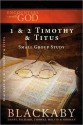 1 and 2 Timothy and Titus: A Blackaby Bible Study Series - Henry T. Blackaby, Richard Blackaby, Tom Blackaby, Melvin D. Blackaby