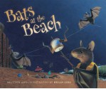 Bats at the Beach (A Bat Book) - Brian Lies