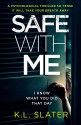 Safe With Me: A psychological thriller so tense it will take your breath away - K. Slater