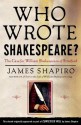 Who Wrote Shakespeare?: The Case for William Shakespeare of Stratford - James Shapiro