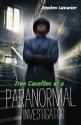 True Casefiles of a Paranormal Investigator - Stephen Lancaster