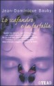 Lo scafandro e la farfalla - Jean-Dominique Bauby, Benedetta Pagni Frette