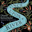 Once Upon A River - Juliet Stevenson, Diane Setterfield