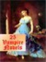 25 Favorite Vampire Novels and Stories (Dracula, Dracula's Guest, Varney, The Vampyre, Carmilla, Blood is Life, Lazarus, Transfer, Episode of Cathedral History, Luella Miller, Aylmer Vance, Mrs. Amworth, Good Lady Ducayne, Tomb of Sarah, Dead Lover, +) - bram stoker, George Sylvester Viereck, ALGERNON BLACKWOOD, James Malcolm Rymer, New World Publisher