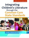 Integrating Children's Literature through the Common Core State Standards - Rachel L. Wadham, Terrell Young