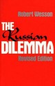 The Russian Dilemma: Revised Edition - Robert Wesson