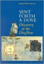 Sent Forth a Dove: The Duyfken Discovers Australia, 1606 - James Henderson