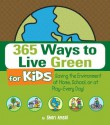 365 Ways to Live Green for Kids: Saving the Environment at Home, School, or at Play--Every Day! - Sheri Amsel