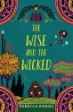 The Wise and the Wicked - Rebecca Podos