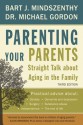 Parenting Your Parents: Straight Talk About Aging in the Family - Bart J. Mindszenthy, Michael Gordon