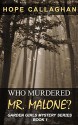 Who Murdered Mr. Malone? (The Garden Girls Book 1) - Hope Callaghan