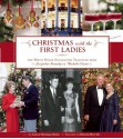 Christmas with the First Ladies: The White House Decorating Tradition from Jacqueline Kennedy to Michelle Obama - Coleen Christian Burke, Deborah Norville