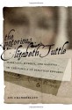 By Ava Chamberlain The Notorious Elizabeth Tuttle: Marriage, Murder, and Madness in the Family of Jonathan Edwards (Nor (1st Edition, 1st Printing) - Ava Chamberlain