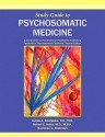 Study Guide to Psychosomatic Medicine: A Companion to the American Psychiatric Publishing Textbook of Psychosomatic Medicine - James A. Bourgeois, Robert E. Hales, Narriman C. Shahrokh