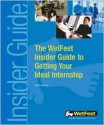 The WetFeet Insider Guide to Getting Your Ideal Internship - Saleem Assaf, Rosanne Lurie