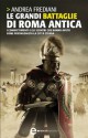 Le grandi battaglie di Roma antica (eNewton Saggistica) (Italian Edition) - Andrea Frediani