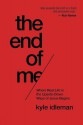 The End of Me: Where Real Life in the Upside-Down Ways of Jesus Begins - Kyle Idleman