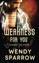 This Weakness for You (Taming the Pack) (Volume 2) - Wendy Sparrow