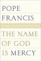 The Name of God Is Mercy - Pope Francis, Oonagh Stransky