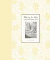 Waiting for Baby: A Pregnancy Memory Album - Tracey Clark