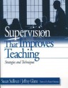 Supervision That Improves Teaching: Strategies and Techniques - Susan S. Sullivan