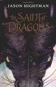 The Saint of Dragons - Jason Hightman