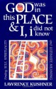 God Was in This Place and I, I Did Not Know - Lawrence Kushner