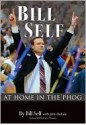 BILL SELF: At Home in the Phog - Bill Self, John Rohde