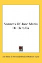 Sonnets of Jose Maria de Heredia - José-Maria de Heredia, Edward Robeson Taylor