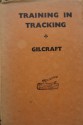 Training In Tracking (Gilcraft Series, #16) - Gilcraft, Robert Baden-Powell