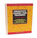 Creativity Games for Trainers: A Handbook of Group Activities for Jumpstarting Workplace Creativity - Robert Epstein