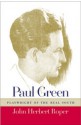 Paul Green, Playwright of the Real South - John Herbert Roper