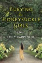 Burying the Honeysuckle Girls - Clara Emily Carpenter