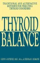 Thyroid Balance: Traditional and Alternative Methods for Treating Thyroid Disorders - Glenn S. Rothfeld, Deborah S. Romaine