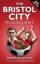 The Bristol City Miscellany - David Clayton