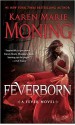 Feverborn: A Fever Novel - Karen Marie Moning