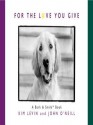 For the Love You Give: A Bark and Smile Book - Kim Levin, John O'Neill