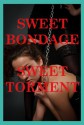 Sweet Bondage, Sweet Torment Five Rough Sex Erotica Stories - Casey Strackner, Maribeth Simmons, Tracy Bond, Veronica Halstead, Jane Kemp