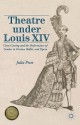 Theatre under Louis XIV: Cross-Casting and the Performance of Gender in Drama, Ballet, and Opera - Julia Prest