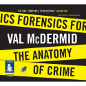 Forensics: What Bugs, Burns, Prints, DNA and More Tell Us About Crime - Val McDermid