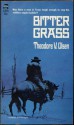 Bitter Grass - Theodore V. Olsen